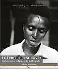 Reso Gratuito Le ferite del silenzio. Testimonianze sul genocidio del Rwanda