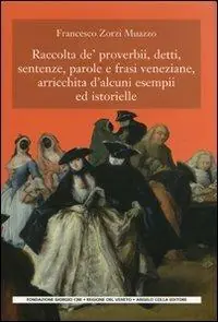 Raccolta de‘ proverbi, detti, sentenze, parole e frasi veneziane, arricchita d‘alcuni esempi ed istorielle Saldi