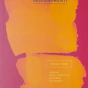 Gli eterni insegnamenti. Lezioni sugli scritti di Nichiren Daishonin Bestseller
