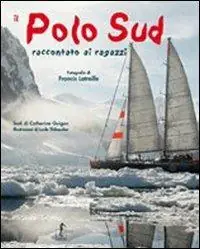 Saldi Il Polo Sud raccontato ai ragazzi. Ediz. illustrata
