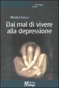 Dal mal di vivere alla depressione Quantità Limitata