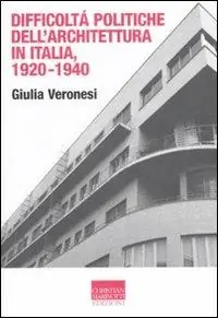 Di Tendenza Difficoltà politiche dell‘architettura in Italia 1920-1940. Ediz. illustrata