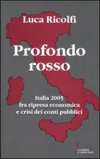 Must-Have Profondo rosso. Italia 2005 fra ripresa economica e crisi dei conti pubblici. Secondo Rapporto sul cambiamento sociale