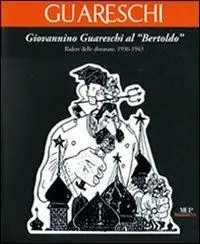 Prezzo Basso Giovannino Guareschi al "Bertoldo". Ridere delle dittature. (1936-1943). Ediz. illustrata