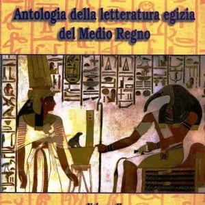 Antologia della letteratura egizia del Medio Regno. Vol. 2 Compra Oggi Stesso