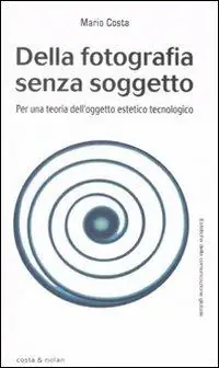 Della fotografia senza soggetto. Per una teoria dell‘oggetto estetico tecnologico Offerta Limitata