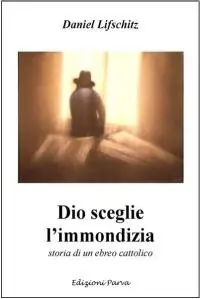 Dio sceglie l‘immondizia. Storia di un ebreo cattolico Saldi