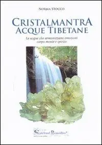 Di Tendenza Cristalmantra. Acque tibetane. Le acque che armonizzano emozioni corpomente e spirito