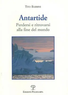 Antartide. Perdersi e ritrovarsi alla fine del mondo Nuovo Arrivo