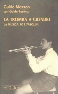 La tromba a cilindri. La musica, io e Pasolini. Con CD Audio Bestseller