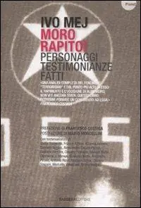Super Prezzo Moro rapito! Personaggi, testimonianze, fatti