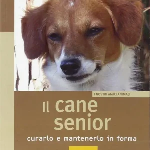 Promo Stagionale Il cane senior. Curarlo e mantenerlo in forma. Ediz. illustrata