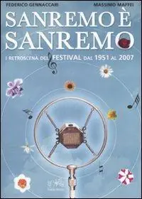 Sanremo è Sanremo. I retroscena del festival dal 1951 al 2007. Ediz. illustrata Compra Adesso
