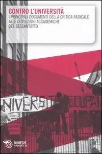 Contro l‘università. I principali documenti della critica radicale alle istituzioni accademiche del Sessantotto Offerta Speciale