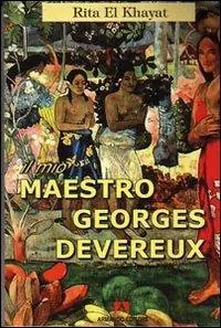Il mio maestro Georges Devereux Saldi