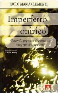Imperfetto onirico. Quando sognare diventa un viaggio consapevole Soddisfatti O Rimborsati