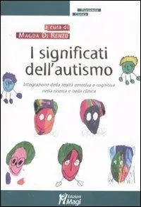 Promozione I significati dell‘autismo. Integrazione della realtà emotiva e cognitiva nella ricerca e nella clinica