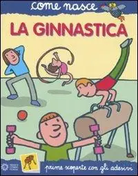 Ultimissimo Modello La ginnastica. Con adesivi. Ediz. illustrata