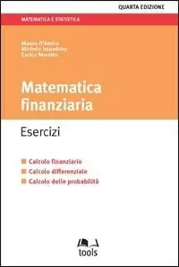 Spedizione Espresso Matematica finanziaria. Esercizi. Calcolo finanziario, calcolo differenziale, calcolo delle probabilità