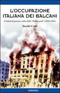 Non Perdere L‘occupazione italiana dei Balcani. Crimini di guerra e mito della «brava gente» (1940-1943)