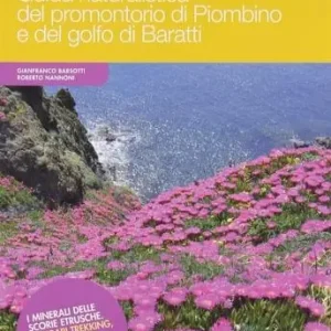 Ordina Subito Guida naturalistica del promontorio di Piombino e del golfo di Baratti. I minerali delle scorie etrusche. Itinerari trekking, mountain bike e via mare. Birdwatching