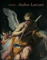 Compra Online Andrea Lanzani (1641-1712). Protagonista del barocchetto lombardo. Ediz. illustrata