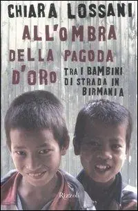 All‘ombra della pagoda d‘oro. Tra i bambini di strada in Birmania Di Tendenza