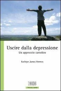 Uscire dalla depressione. Un approccio cattolico Occasione