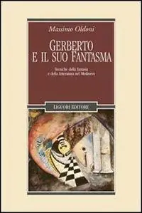 Gerberto e il suo fantasma. Tecniche della fantasia e della letteratura nel Medioevo Prezzo Di Fabbrica
