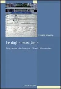 Le dighe marittime. Progettazione, realizzazione, dissesti, manutenzione Offerta