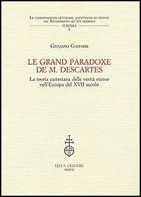 Le grand paradoxe de M. Descartes. La teoria cartesiana delle verità eterne nell‘Europa del XVII secolo Compra Oggi Stesso