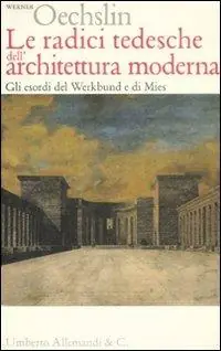 Direttamente Dal Produttore Le radici tedesche dell‘architettura moderna. Gli esordi del Werkbund e di Mies. Ediz. illustrata