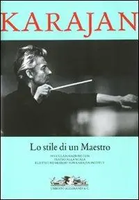 Karajan. Lo stile di un maestro. Ediz. illustrata Nuova Collezione