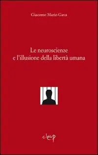Prezzo Conveniente Le neuroscienze e l‘illusione della libertà umana