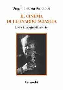 Il cinema di Leonardo Sciascia. Luci e immagini di una vita Offerta Del Giorno