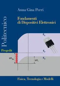 Fondamenti di dispositivi elettronici. Fisica, tecnologia e modelli Reso Gratuito