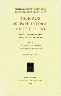 Corpus dei papiri storici greci e latini. Parte A. Storici greci. Vol. 2 Testi storici anepigrafi. I papiri e le storie di Alessandro Magno. Economico
