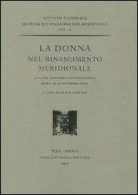 Acquista Ora La donna nel Rinascimento meridionale. Atti del convengo internazionale (Roma, 11-13 novembre 2009)