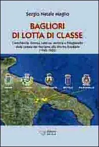 Bagliori di lotta di classe. Castellaneta, Ginosa, Laterza, Mottola e Palagianello (1943-1952) Compra Online