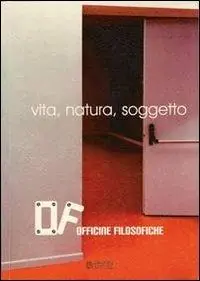 Officine filosofiche. Vita, natura, soggetto Super Prezzo
