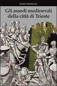 Gli assedi medioevali della città di Trieste Offerta Del Giorno