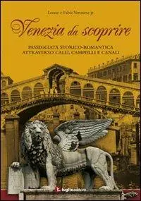 Di Tendenza Venezia da scoprire. Passeggiata storico-romantica attraverso calli, campielli e canali