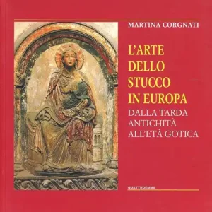 Popolare L‘ arte dello stucco in Europa. Dalla tarda antichità all‘età gotica