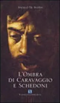 Sconto L‘ ombra di Caravaggio e Schedoni