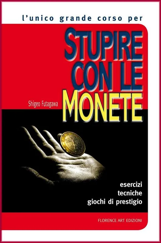 Stupire con le monete. Il corso base. Esercizi, tecniche, giochi di prestigio A Buon Prezzo