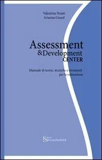 Assessment & development center. Manuale di teorie, tecniche e strumenti per la valutazione A Buon Prezzo
