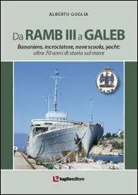 Spedito Oggi Da Ramb III a Galeb. Bananiera, incrociatore, nave scuola, yacht. Oltre 70 anni di storia sul mare