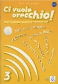 Ci vuole orecchio! Con CD Audio. Vol. 3 Nuovo Arrivo