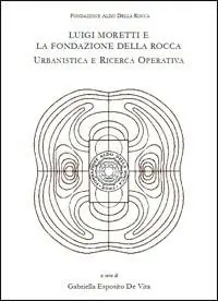 Luigi Moretti e la fondazione Della Rocca. Urbanistica e ricerca operativa Prezzo Di Fabbrica
