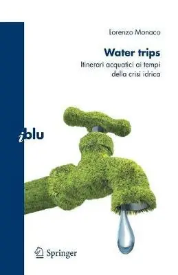 Water trips. Itinerari acquatici ai tempi della crisi idrica Occasione Imperdibile